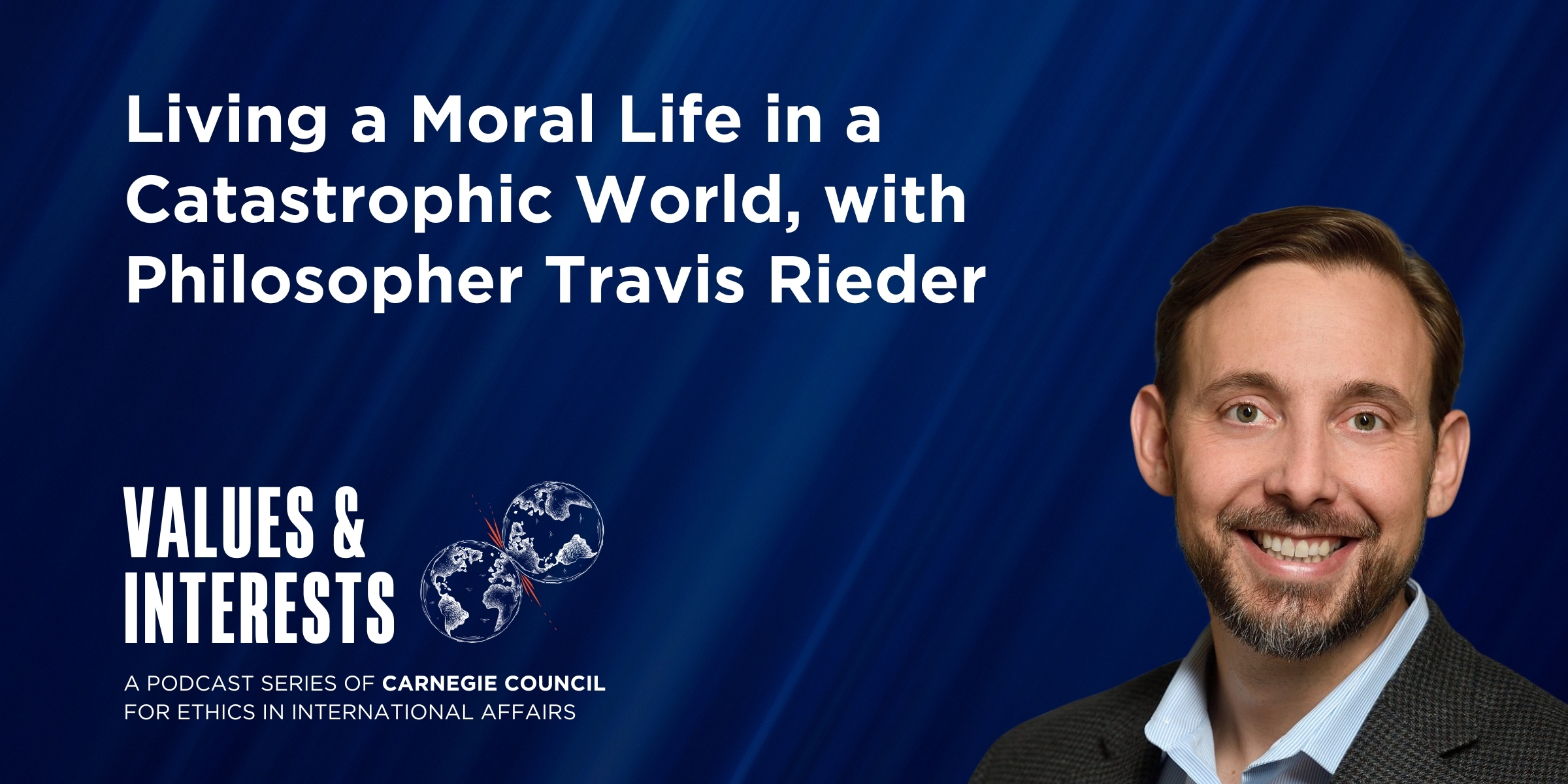 Travis Rieder Living a Moral Life in a Catastrophic World, with Philosopher Travis ...
