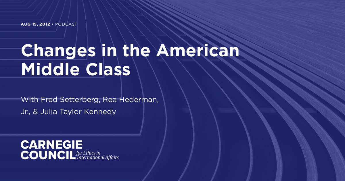 Radical Middle Class Changes in the American Middle Class | Carnegie Council for Ethics in ...