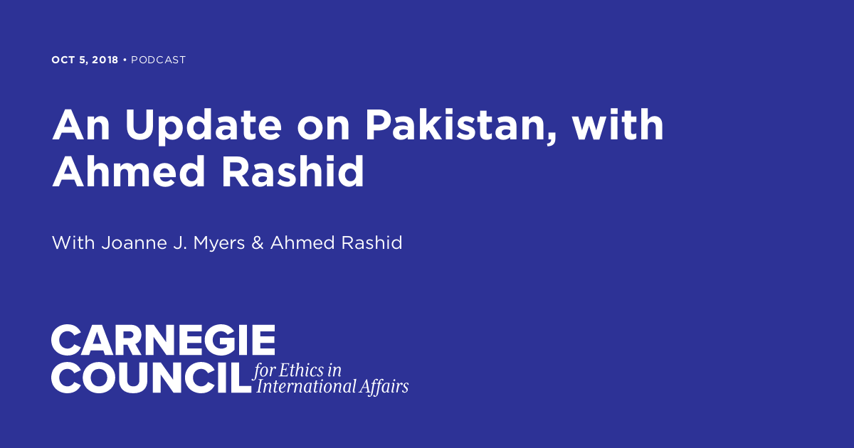 An Update on Pakistan, with Ahmed Rashid | Carnegie Council for Ethics ...