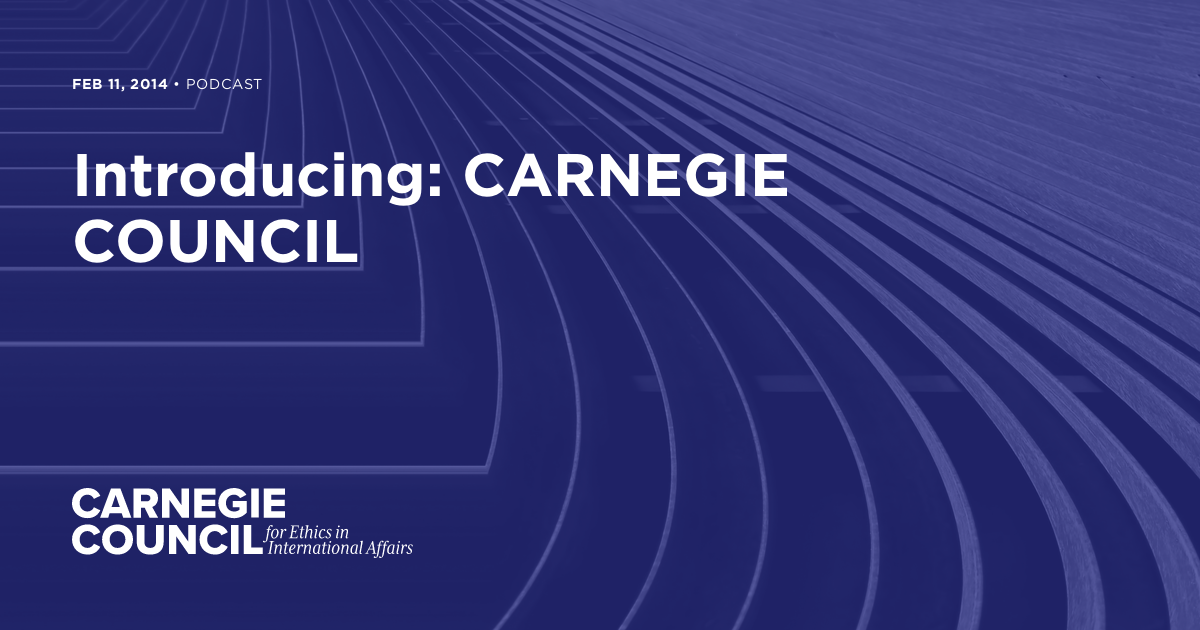 Introducing: CARNEGIE COUNCIL | Carnegie Council on Ethics in ...