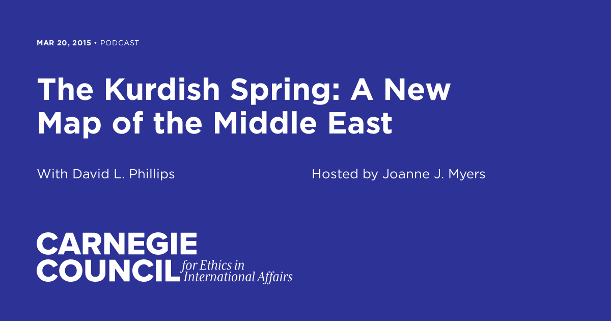 The Kurdish Spring: A New Map of the Middle East | Carnegie Council for ...