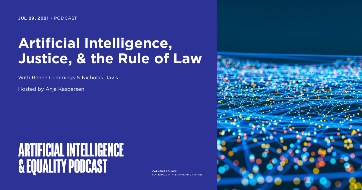 Artificial Intelligence, Justice, & the Rule of Law | Carnegie Council ...