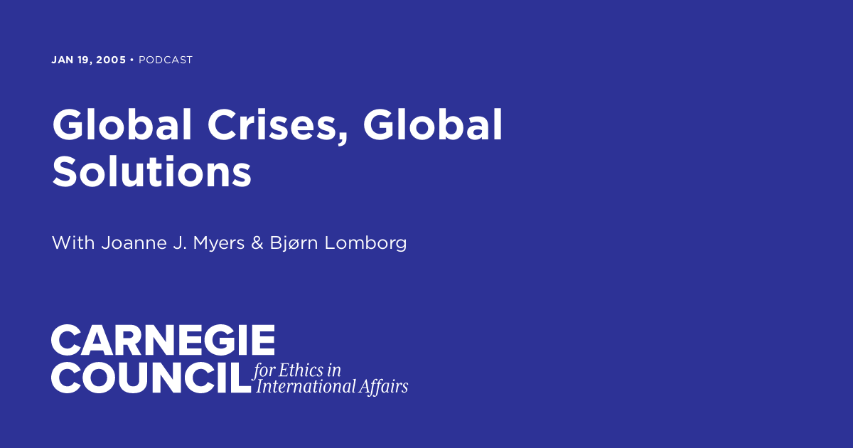 Global Crises, Global Solutions | Carnegie Council on Ethics in ...