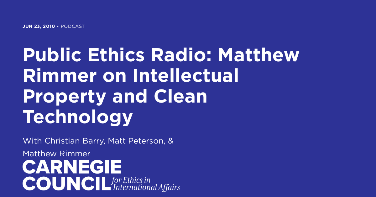 Matthew Rimmer Chicago Public Ethics Radio: Matthew Rimmer on Intellectual Property and Clean ...