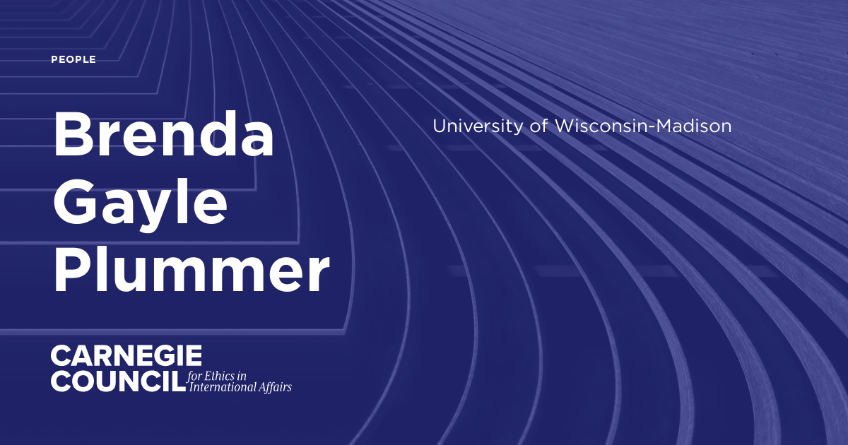 Brenda Gayle Plummer | Carnegie Council for Ethics in International Affairs