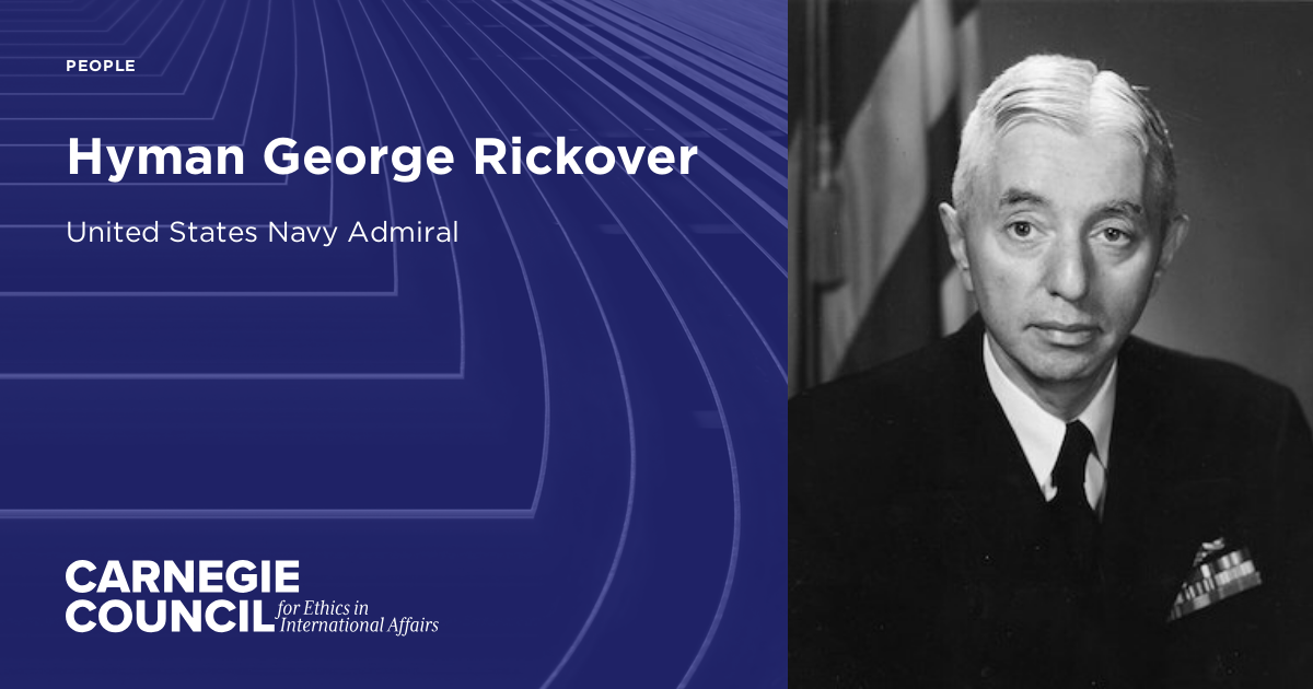 Hyman George Rickover | Carnegie Council on Ethics in International Affairs