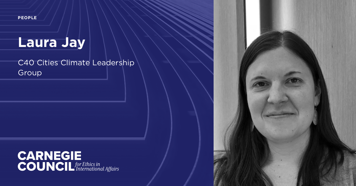 Laura Jay | Carnegie Council on Ethics in International Affairs