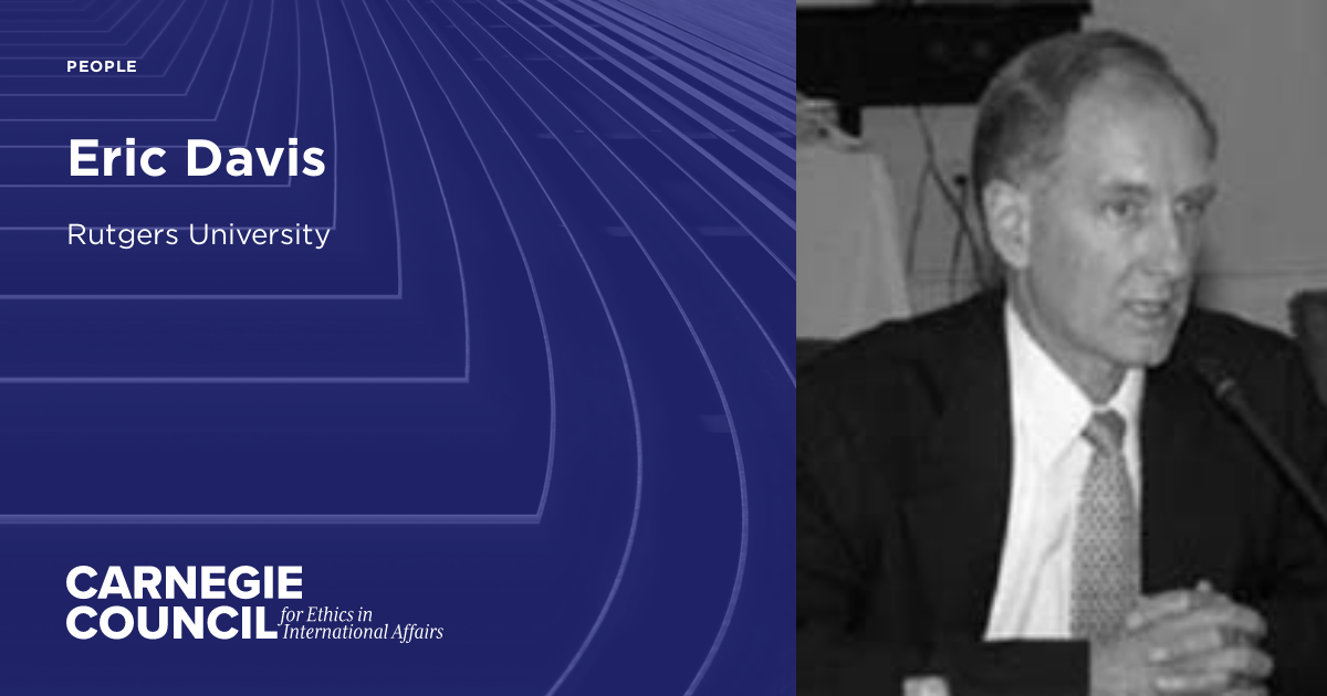 Eric Davis | Carnegie Council on Ethics in International Affairs