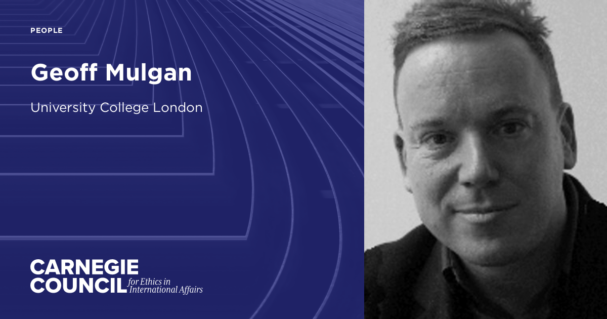 Geoff Mulgan | Carnegie Council for Ethics in International Affairs