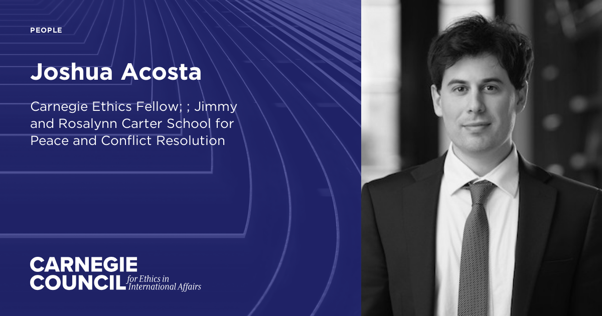 Joshua Costea Joshua Acosta | Carnegie Council on Ethics in International Affairs