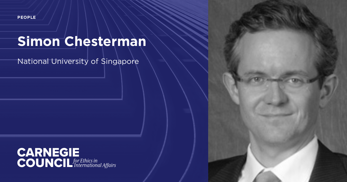 Simon Chesterman | Carnegie Council for Ethics in International Affairs
