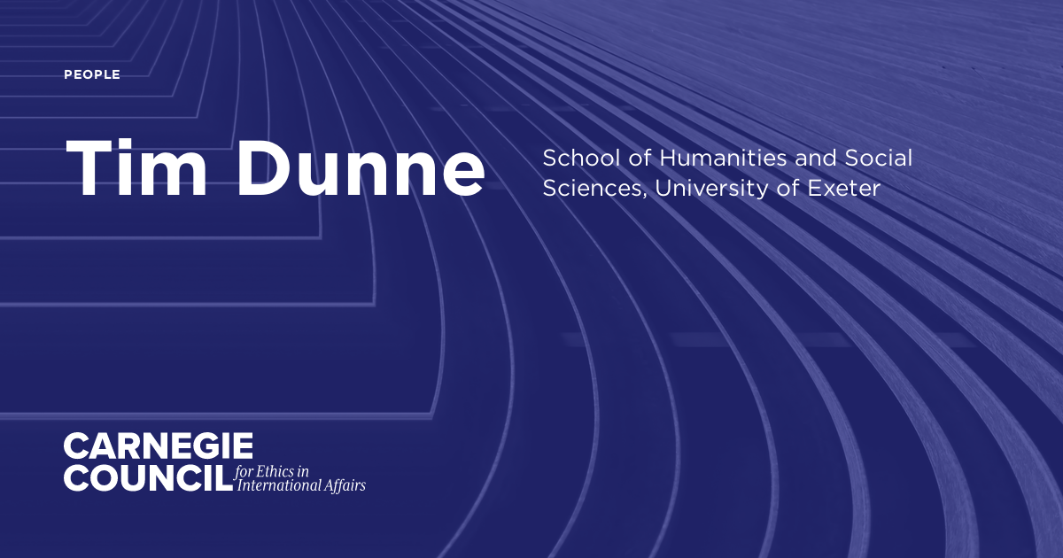 Tim Dunne | Carnegie Council for Ethics in International Affairs