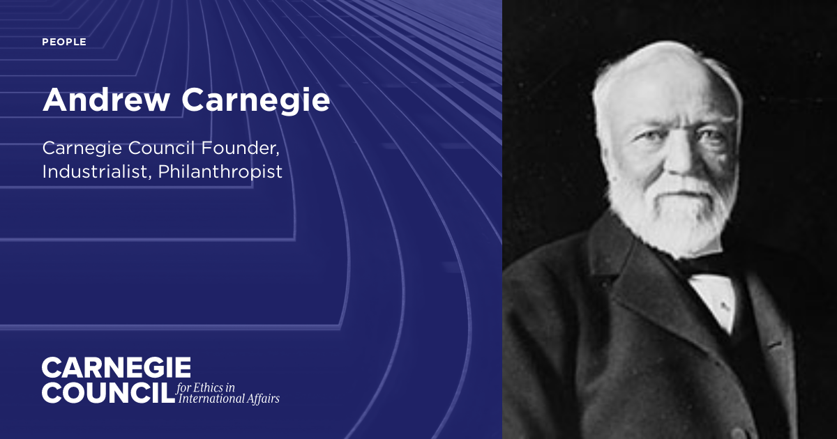 Andrew Carnegie | Carnegie Council for Ethics in International Affairs