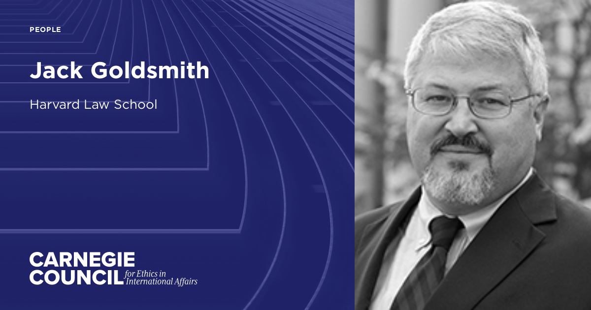 Jack Goldsmith Carnegie Council for Ethics in International Affairs