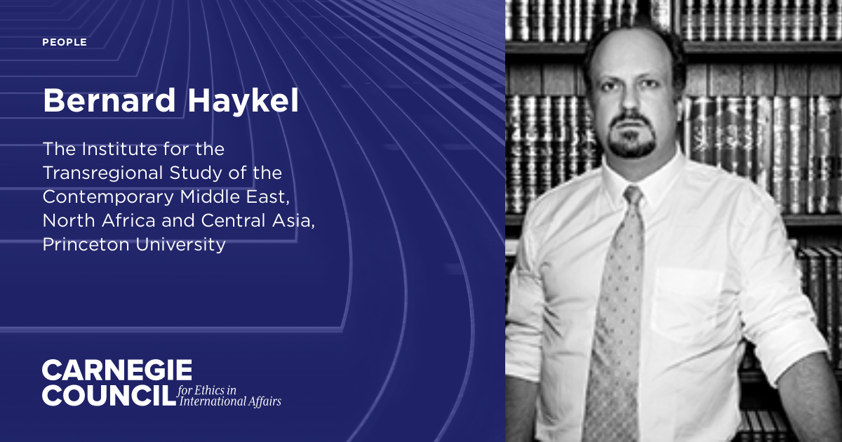 Bernard Haykel | Carnegie Council on Ethics in International Affairs