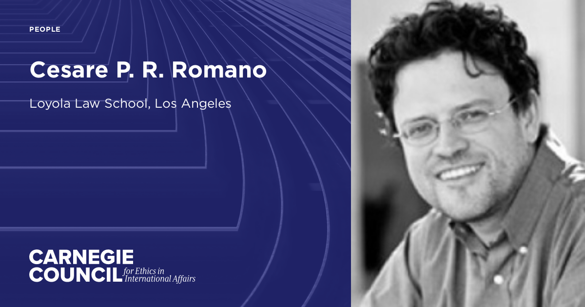 Cesare P. R. Romano | Carnegie Council for Ethics in International Affairs
