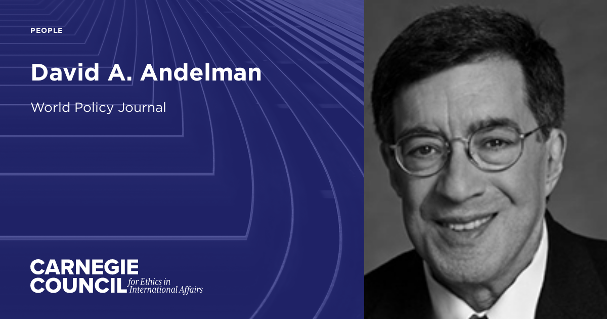 David A. Andelman Carnegie Council for Ethics in International Affairs