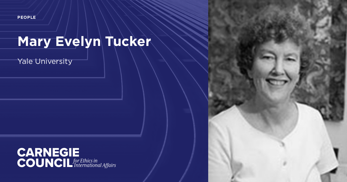 Mary Evelyn Tucker | Carnegie Council for Ethics in International Affairs