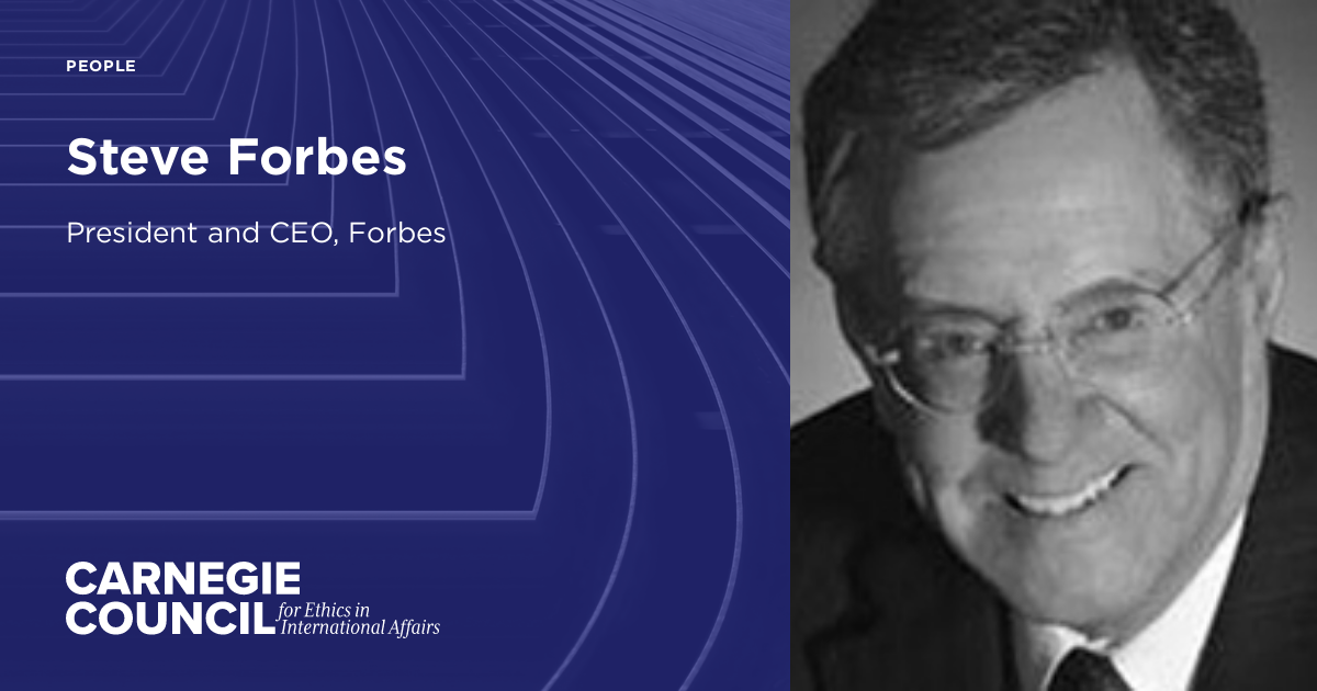Steve Forbes | Carnegie Council for Ethics in International Affairs