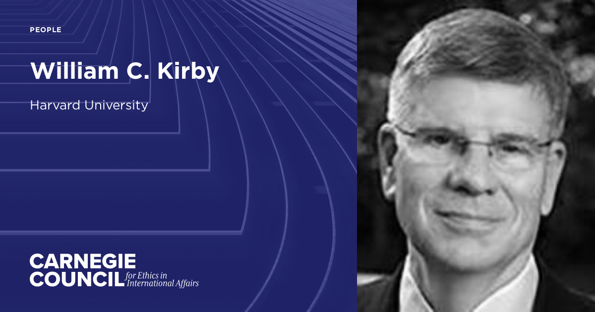 William C. Kirby |Carnegie Council for Ethics in International Affairs