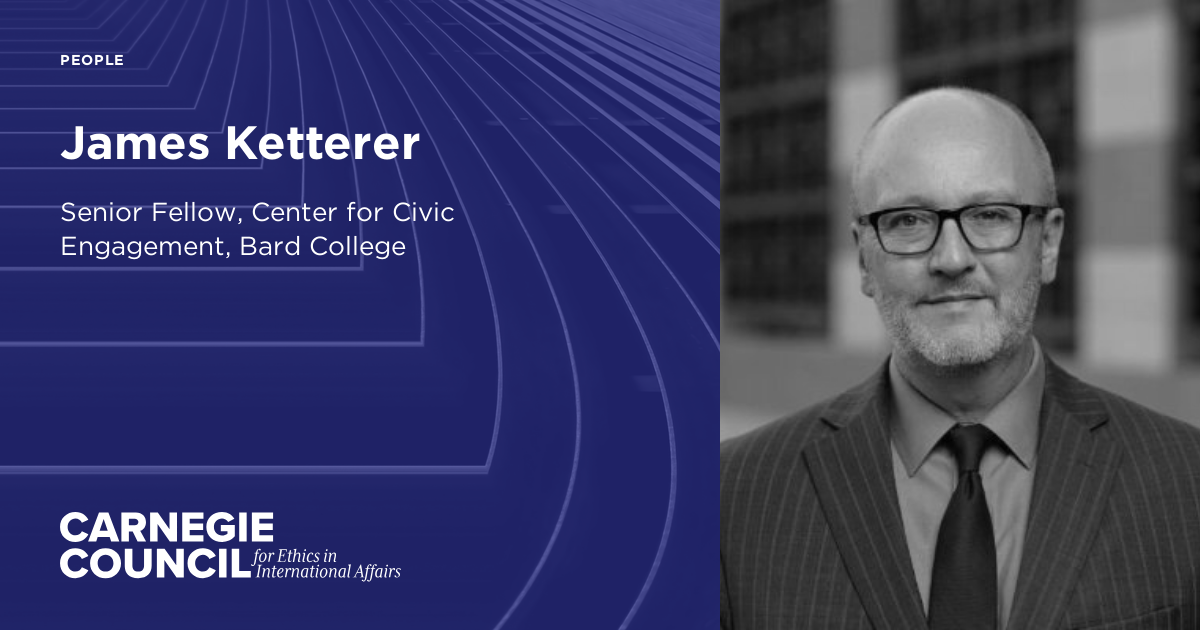 James Ketterer | Carnegie Council for Ethics in International Affairs