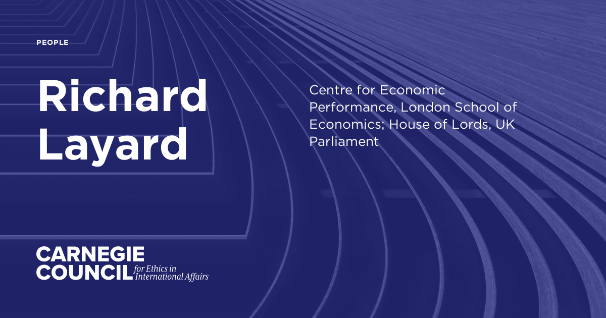 Richard Layard | Carnegie Council on Ethics in International Affairs